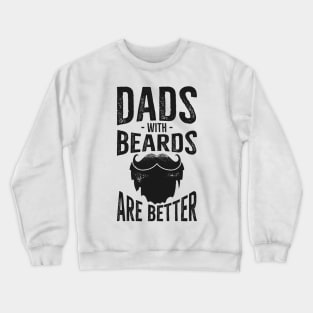 Dads With Beards Are Better Crewneck Sweatshirt